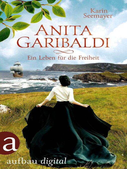 Title details for Anita Garibaldi--Ein Leben für die Freiheit by Karin Seemayer - Available